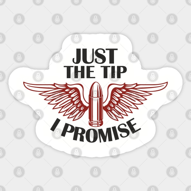 Just the Tip I Promise Bullet Joke Gun Culture Sticker by Anticorporati